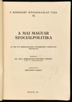 A mai magyar szociálpolitika. Az 1939. évi közigazgatási továbbképző tanfolyam előadásai. Közzéteszi...