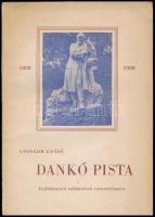 Dankó Pista 1858 1958. Összeáll.: Csongor Győző. A szerző, Csongor Győző (1915-1997) által Dienes István (1929-1995) régész, muzeológus részére DEDIKÁLT példány. Szeged, 1958., Hazafias Népfront Dankó Pista-Emlékbizottsága. Kiadói papírkötés, a borítón kis szakadással.