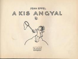 Effel, Jean: A kis angyal. Ford. és szerk.: Bíró Lívia. Bp., 1957, Kisipari Szövetkezeti Kiadóvállalat (Kossuth-ny.). Jean Effel (1908-1982) francia grafikus rajzaival. Kiadói félvászon-kötés, kissé sérült borítóval. Volt könyvtári példány