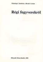 Halmágyi Szabolcs - Riedel Lóránt: Régi fegyverekről. Bp., 1986, Műszaki Könyvkiadó. Szövegközi feke...