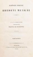 Kazinczy Ferencz eredeti poetai munkái. Kazinczy Ferencz eredeti munkái. Első kötet. A&#039; M[agyar] T[udós] T[ársaság] megbízásából összeszedték Bajza és Schedel. Buda, 1836, A&#039; Magyar Kir, Egyetem&#039; betűivel, XIX+1+305 p. Korabeli egészvászon-kötés, a borítón kopásnyomokkal, foltokkal, a gerincen címkenyomokkal, de belül jó állapotban.