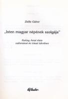 Zsille Gábor: ,,Isten Magyar népének szolgálja" - Kuklay Antal élete vallomásai és írásai tükré...