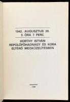Bujtás István: Hogyan történt? 1942. Augusztus 20. 5 óra 7 perc. Horthy István repülő főhadnagy és k...