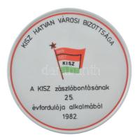 1982. KISZ Hatvan városi bizottsága - A KISZ zászlóbontásának 25. évfordulója alkalmából 1982. egyoldalas Hollóházi porcelán emlékérem (136mm) T:1-