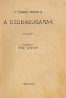 Richard Wright: A csodasugarak. Bp., 1938, Légrády Testvérek. Kiadói illusztrált papírkötésben, sérü...