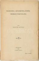 Bartók György: Háboru, közmívelődés, nemzetnevelés. Kolozsvár, 1916., Szerző. Kiadói papírkötés, szakadt, kissé sérült borítóval.