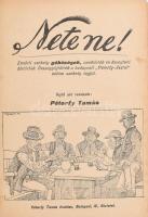 Péterfy Tamás: Nete ne! Eredeti székely góbéságok, anekdoták és kacagtató históriák. Összegyűjtötték a budapesti ,,Péterfy-Asztal vidám székely tagjai. Bp., [1911], szerzői kiadás (Pátria-ny.), 120 p. Aranyos György, Gáspár Antal, Zórád Géza, Mühlbeck Károly illusztrációival. Átkötött félvászon-kötésben, márványozott lapélekkel.