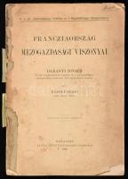 Károly Rezső: Francziaország mezőgazdasági viszonyai. Bp., 1900. Pallas. 230p. Sérült szétváló papírborítóval