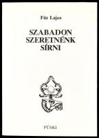 Für Lajos: Szabadon szeretnénk sírni. Beszédek, történelmi tanulmányok, interjúk. A szerző, Für Lajos (1930-2013) történész, politikus, honvédelmi miniszter által DEDIKÁLT példány. Bp.,1993., Püski. Kiadói papírkötés.