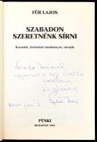 Für Lajos: Szabadon szeretnénk sírni. Beszédek, történelmi tanulmányok, interjúk. A szerző, Für Lajo...