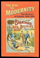 Glen Norcliffe: The ride to modernity. The bicycle in Canada, 1869-1900. A szerző DEDIKÁLT példány. Toronto, 2001.,University of Toronto Press. Fekete-fehér fotókkal illusztrált. Kiadói papírkötés.