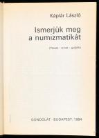 Káplár László: Ismerjük meg a numizmatikát. (Pénzek - érmek - gyűjtők). Bp., 1984, Gondolat. Fekete-...