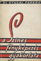 1942 Dr. Gyulai Ferenc: A színes fényképezés gyakorlata, fotókkal illusztrált könyv, Budapest