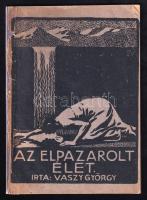 Vaszy György: Az elpazarolt élet. Bp., 1922. Szerzői. Kiadói papírborítóval. Antibolsevista kiadvány 78p