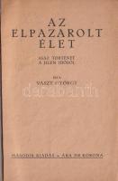 Vaszy György: Az elpazarolt élet. Bp., 1922. Szerzői. Kiadói papírborítóval. Antibolsevista kiadvány...