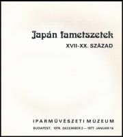 Japán fametszetek XVII-XX. sz. Kiállítási katalógus. Szerk.: Néray Katalin. Bp., 1976, Iparművészeti...