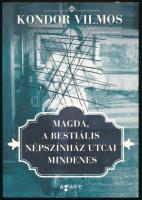 Kondor Vilmos: Magda, a bestiális Népszínház utcai mindenes. A szerző, Kondor Vilmos (1954-) által B...