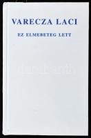Varecza Laci: Ez elmebeteg lett. Keresetlevéleposz. H.n., 1997, szerzői magánkiadás. Kiadói kartonált papírkötés.
