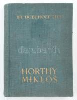 Báró Doblhoff Lily: Horthy Miklós. Bp., é.n., Athenaeum. II. kiadás. A címlap előtt Horthy Miklós fe...