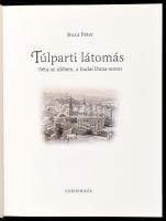 Buza Péter: Túlparti látomás. Séta az időben, a budai Duna-soron. Bp., 2002, Városháza. Gazdag képan...