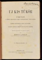 Barta László: Uj kis tükör. Útmutató a közigazgatás terén legszükségesebb tudnivalókról. Bp., 1887. Hornyánszky. Kiadói aranyozott vászon kötésben