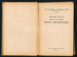Magyar László utazása a délafrikai Bihé országba. Ifjúsági Könyvtár 10. sz. Bp., [1926], Pallas, 134...