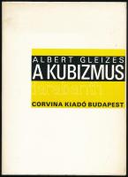 Albert Gleizes: A kubizmus. A szerkesztő előszavával és Eberhard Stenenberg utószavával. A magyar kiadás utószavát Hegyi Loránd írta. Bp., 1984., Corvina. Kiadói egészvászon-kötés, kiadói papír védőborítóban.   A szerző, Hegyi Lóránd (1954-) művészettörténész által Bujdosó Alpár (1935-2021) költő, mérnök, a Magyar Műhely szerkesztője a magyar avantgarde kiemelkedő alakja részére DEDIKÁLT példány.