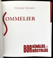 Giuseppe Vaccarini: Sommelier. Borkínálás és borkóstolás. Bp., 2007, Napraforgó. Gazdag képanyaggal ...