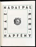 Nádai Pál: Ház, kert, napfény. Bp., [1932], Kir. M. Egyetemi Nyomda, 112+(4) p. Gazdag szövegközi és...