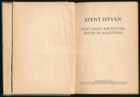 Szent István. Első nagy királyunk élete és alkotásai. Hóman Bálint, Csapody Csaba, Bakács István János, Nevelős Ágoston, Ember Győző, Belitzky János és Guillemot Katalin tanulmányai. Bp., 1938, Kir. M. Egyetemi Nyomda, 88+(8) p. Kiadói aranyozott, dombornyomott egészvászon kötés, gerincen apró sérüléssel, kissé kopott borítóval, laza kötéssel.