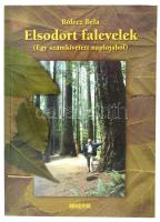 Bölecz Béla: Elsodort falevelek. (Egy számkivetett naplójából.) Bp.,[2003], Minerva. Kiadói papírkötés.   A szerző, Bölecz Béla (1935-2019) által Bujdosó Alpár (1935-2021) költő, mérnök, a Magyar Műhely szerkesztője a magyar avantgarde kiemelkedő alakja részére DEDIKÁLT példány.