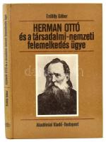 Erdődy Gábor: Herman Ottó és a társadalmi-nemzeti felemelkedés ügye. Kísérlet a demokratikus ellenzékiség érvényesítésére a dualista Magyarországon. Bp.,1984.,Akadémiai. Kiadói kartonált papírkötés.