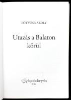 Eötvös Károly: Utazás a Balaton körül. hn., 2012, Fapadoskönyv. Kiadói papírkötés, deformált gerincc...