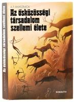 A. F. Anyiszimov: Az ősközösségi társadalom szellemi élete. Ford.: Kis János. Bp., 1981., Kossuth. Kiadói egészvászon-kötés, kiadói papír védőborítóban.   A szakmai lektor, Dr. Veres Péter által Dienes István (1929-1995) régész, muzeológus részére DEDIKÁLT példány.