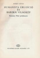Bitskey István: Humanista erudíció és barokk világkép. Pázmány Péter prédikációi. Humanizmus és Refo...