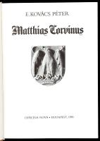 E. Kovács Péter: Matthias Corvinus. Bp., 1990, Officina Nova. Fekete-fehér és színes képekkel illusz...