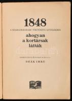Deák Imre: 1848. A szabadságharc története levelekben, ahogyan a kortársak látták. Összegyűjt. és el...