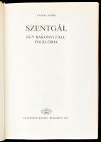 Vajkai Aurél: Szentgál. Egy bakonyi falu folklórja. Bp, 1987, Akadémiai Kiadó. Fekete-fehér fotókkal...