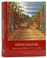 Idővel paloták... Magyar udvari kultúra a 16-17. században. Szerk. G. Etényi Nóra, Horn Ildikó. Bp.,2005,Balassi. Kiadói kartonált papírkötés.