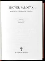 Idővel paloták... Magyar udvari kultúra a 16-17. században. Szerk. G. Etényi Nóra, Horn Ildikó. Bp.,...