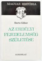 Barta Gábor: Az erdélyi fejedelemség születése. Magyar História. Bp., 1984., Gondolat. Kiadói papírkötés.