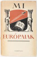 Maritain-Huizinga-Marcel-Belloc-Bernanos-Wust-XII. Pius: Mi európaiak. Összeáll. és fordította: Just Béla. Bp., Cserépfalvi. Kiadói egészvászon kötés, papír védőborítóval, előzéklapon, címlapon szakadásokkal, kopottas állapotban.