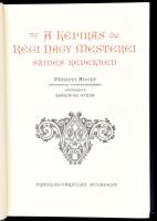 A képírás régi nagy mesterei színes képekben. Philippi Adolf szövegének felhasználásával magyarázta ...