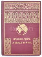 Bánhidi Antal (1902-1994): A gerle 13 útja. - - útinaplója. Magyar Földrajzi Társaság Könyvtára. Bp.,[1937],Franklin, 201 p. +4 (2 térkép,1 rajz, 1 grafikon) t. +1 p. + 24 (fekete-fehér képtáblák) t. Egészoldalas fekete-fehér képekkel illusztrálva. Kiadói dúsan aranyozott egészvászon sorozatkötésben, a borítón kis kopásnyomokkal, kis foltokkal.