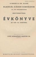 1940 Szegedi M. Kir. Állami Klauzál Gábor Gimnázium negyvenkettedik évkönyve az 1939-40. tanévről. P...