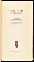Haja, haja virágom! Virágénekek Szabó T. Attila gondozásában, és bevezetőjével. Gy. Szabó Béla erede...