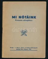1943 Mi nótáink. Kivonatos szövegkönyv. Sopron, 1943., Bánya-, Kohó- és Erdőmérnökhallgatók, 44+3 p. Kiadói papírkötés.