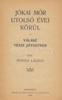 Fényes László: Jókai Mór utolsó évei körül. Válasz Vészi Józsefnek. Bp.,1904, Lipinszky és Társa. 31...