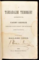 [Henry Charles Carey (1793-1879)] Carey Henrik: A társadalmi tudomány kézikönyve. - - ,,Principles of Social Science" czimü munkájának átdolgozata. Angolból forditotta Halász Imre. Pest, 1867., Heckenast Gusztáv, XVI + 575 p. Egyetlen kiadás. Korabeli félbőr-kötésben, kopott borítóval, a hátsó kötéstáblán sérüléssel, javított gerinccel, foltos lapokkal.