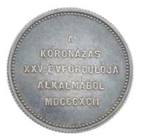 1892KB "Ferenc József megkoronázásnak 25. évfordulójára" Ag zseton. "FERENCZ JÓZSEF I...